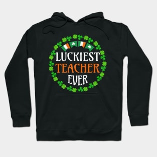 Luckiest Teacher Ever St. Patrick's Day Hoodie